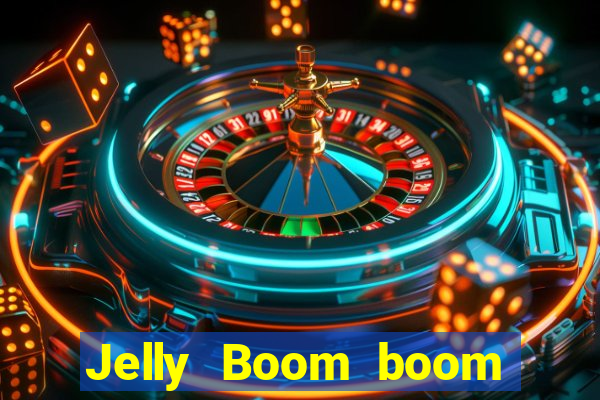 Jelly Boom boom jelly up